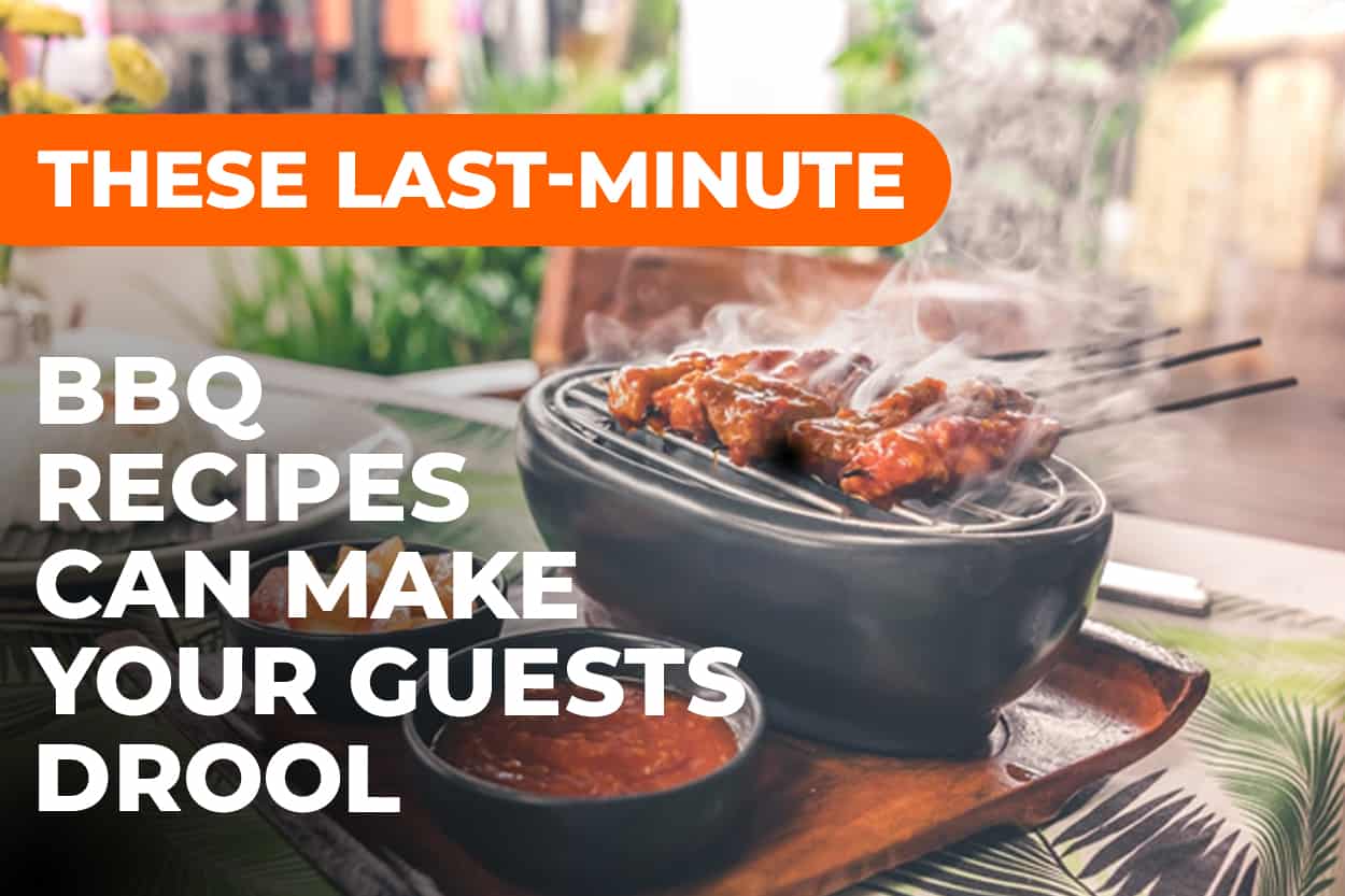 These Last minute BBQ dishes to make your guests drool